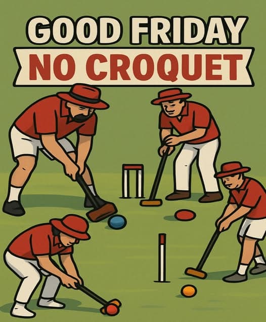 Laurel Bank closed Good Friday, Easter croquet day Saturday